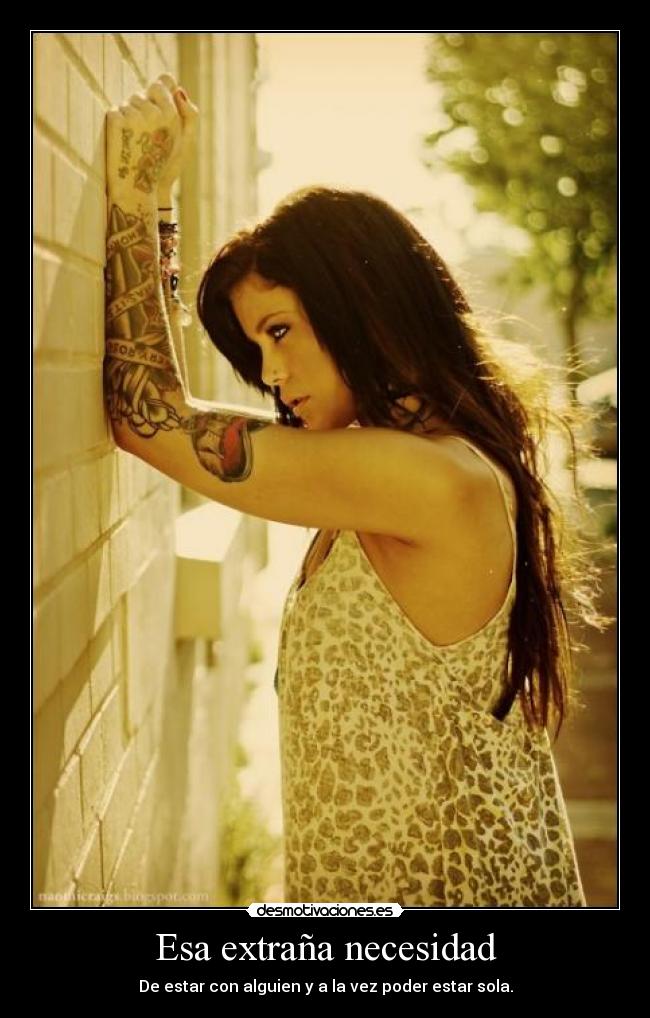 Esa extraña necesidad - De estar con alguien y a la vez poder estar sola.