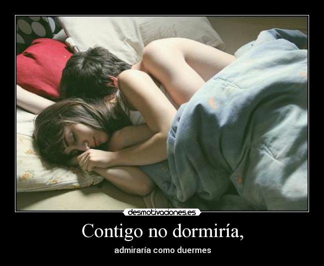 Contigo no dormiría, -