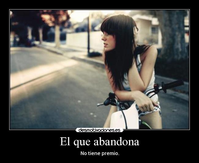 El que abandona -