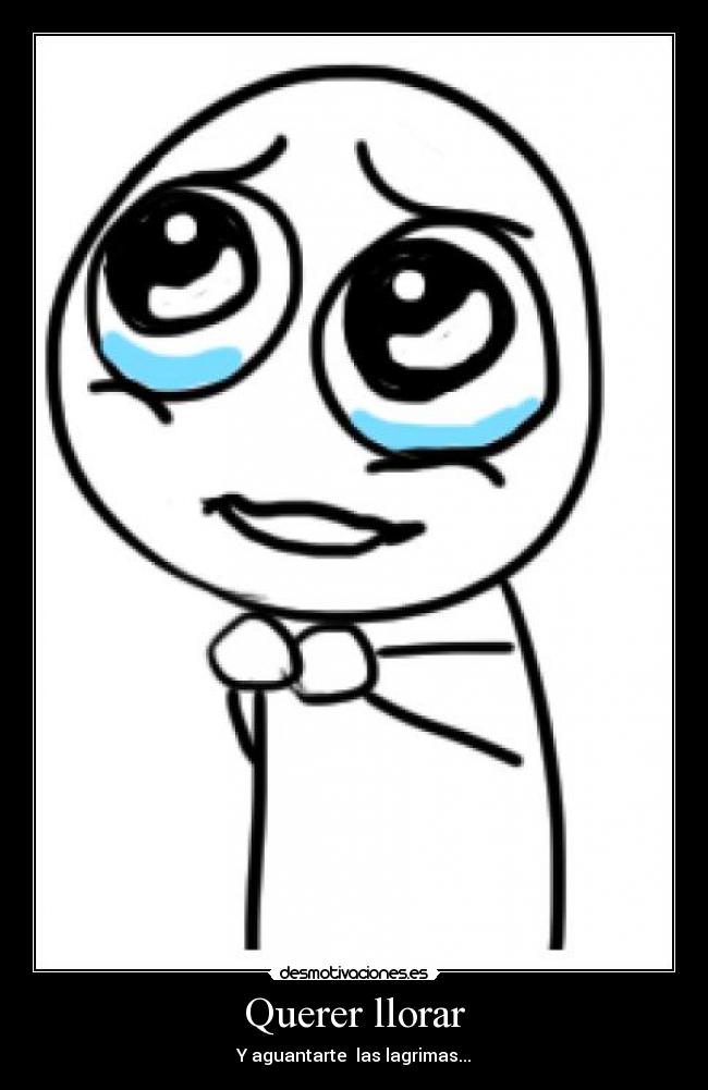 Querer llorar -