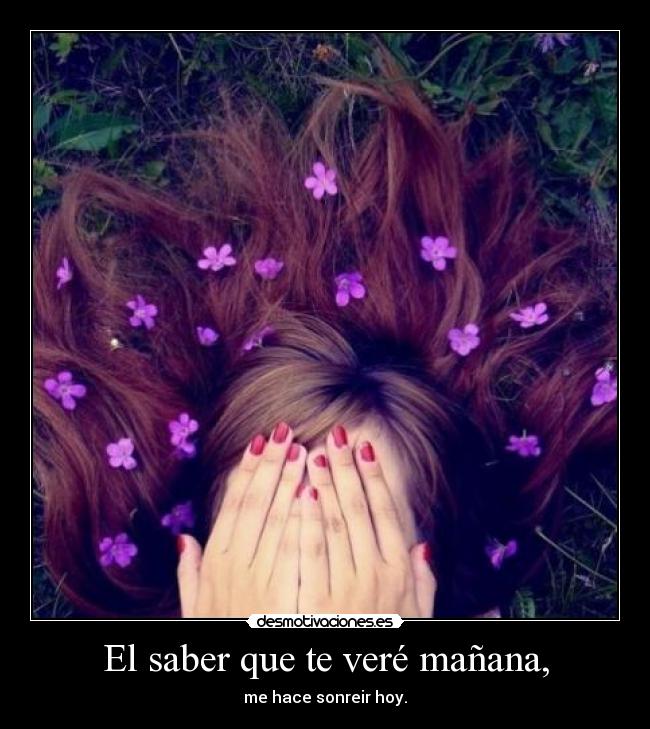 El saber que te veré mañana, - 