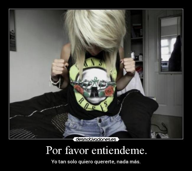 Por favor entiendeme. - 