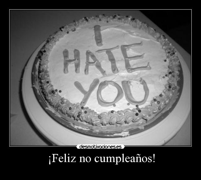 ¡Feliz no cumpleaños! -