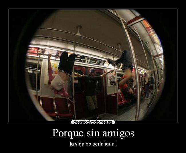 Porque sin amigos - 