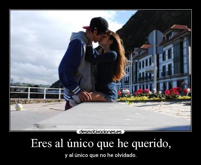Eres al único que he querido, - 