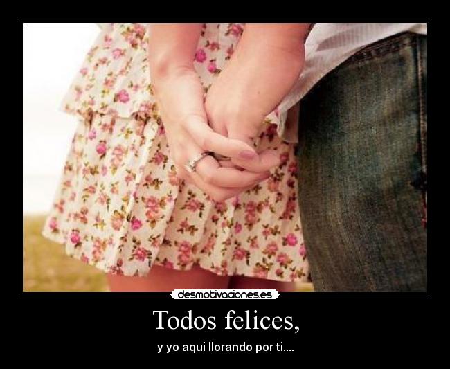 Todos felices, - 