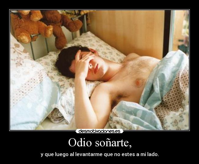 Odio soñarte, -