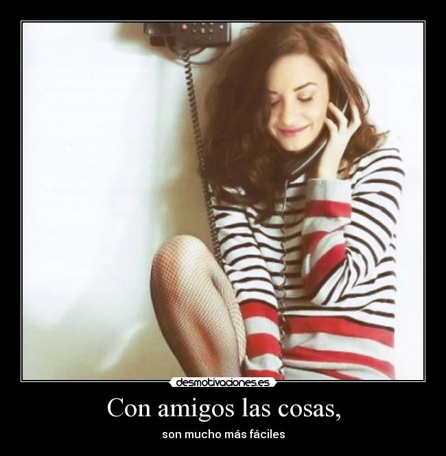 Con amigos las cosas, - son mucho más fáciles