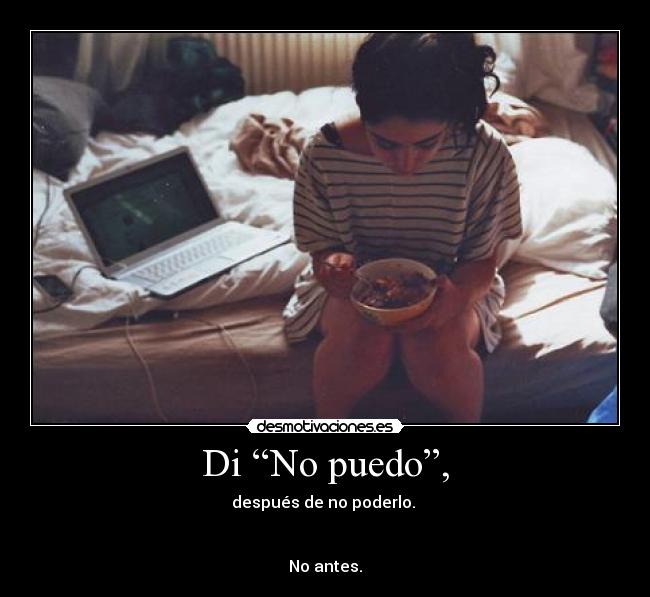 Di “No puedo”, -