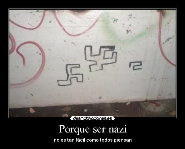 Porque ser nazi - no es tan fácil como todos piensan
