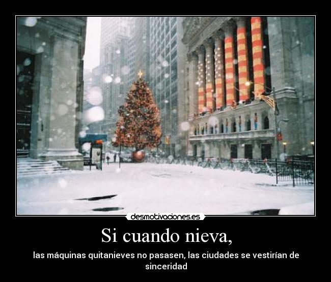 Si cuando nieva, -