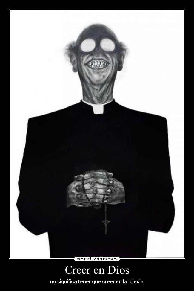 Creer en Dios - no significa tener que creer en la Iglesia.