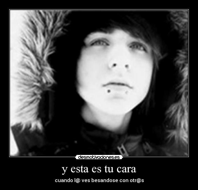 y esta es tu cara -