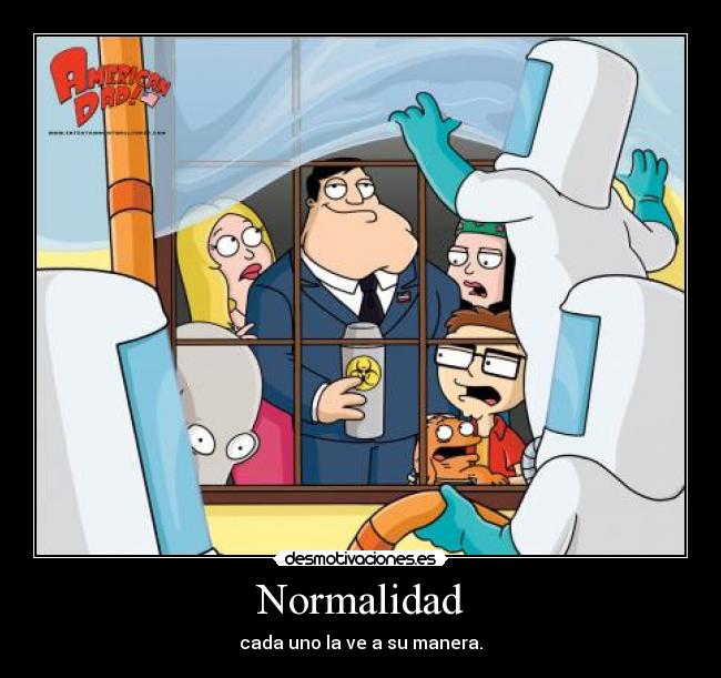 Normalidad - cada uno la ve a su manera.