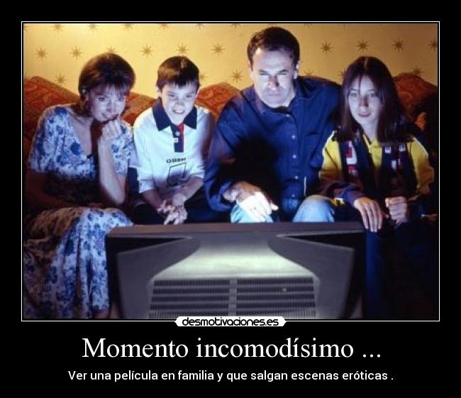 carteles momento incomodo pelicula escenas eroticas desmotivaciones