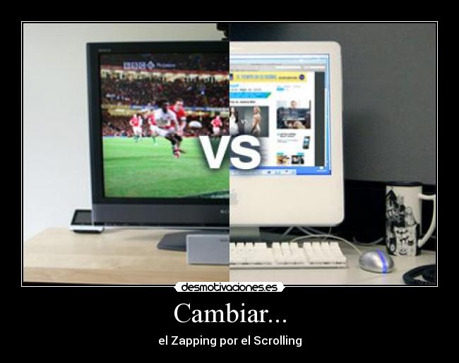 Cambiar... - el Zapping por el Scrolling