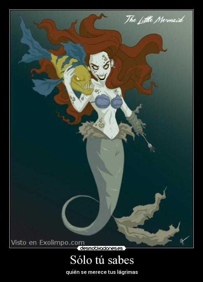 Sólo tú sabes - quién se merece tus lágrimas