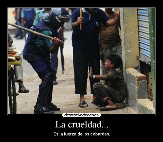 La crueldad... - 