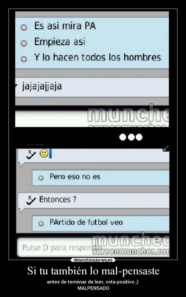 Si tu también lo mal-pensaste - antes de terminar de leer, vota positivo ;)
MALPENSADO