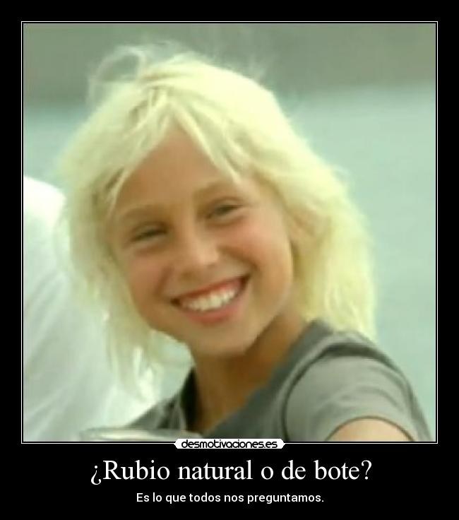 ¿Rubio natural o de bote? - Es lo que todos nos preguntamos.