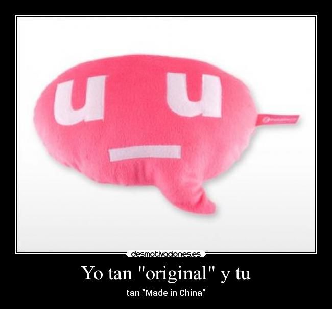 Yo tan original y tu -