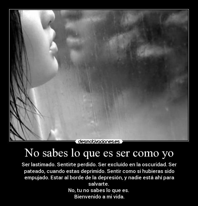 No sabes lo que es ser como yo - 