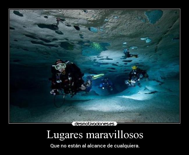 Lugares maravillosos - Que no están al alcance de cualquiera.