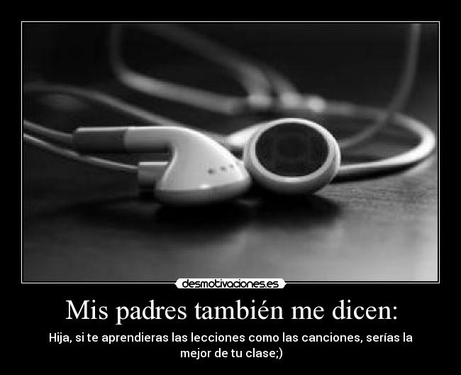 Mis padres también me dicen: - 