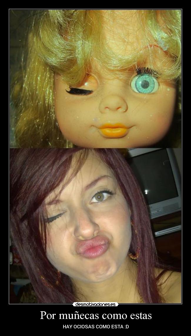 Por muñecas como estas - HAY OCIOSAS COMO ESTA :D
