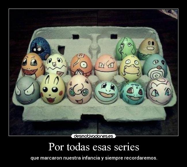 Por todas esas series -
