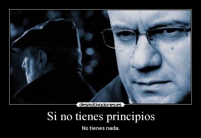 Si no tienes principios - 