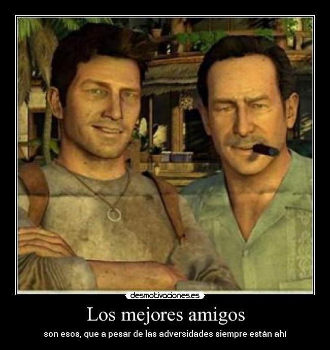 Los mejores amigos - son esos, que a pesar de las adversidades siempre están ahí