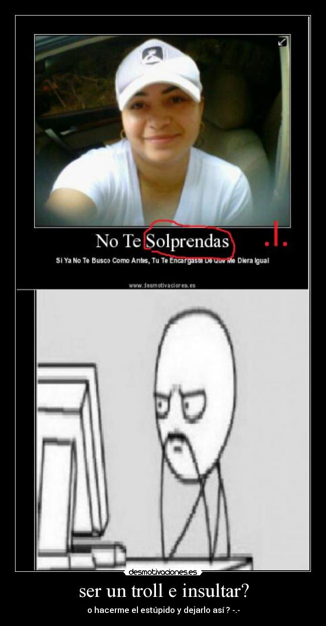 ser un troll e insultar? - 