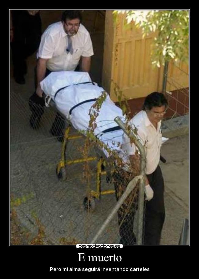 E muerto - Pero mi alma seguirá inventando carteles
