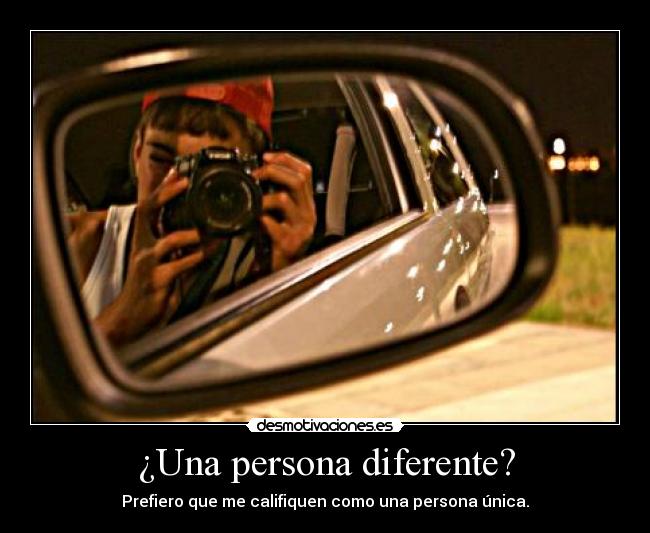 ¿Una persona diferente? -