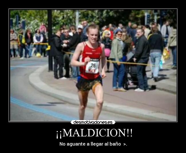 ¡¡MALDICION!! - No aguante a llegar al baño  >.