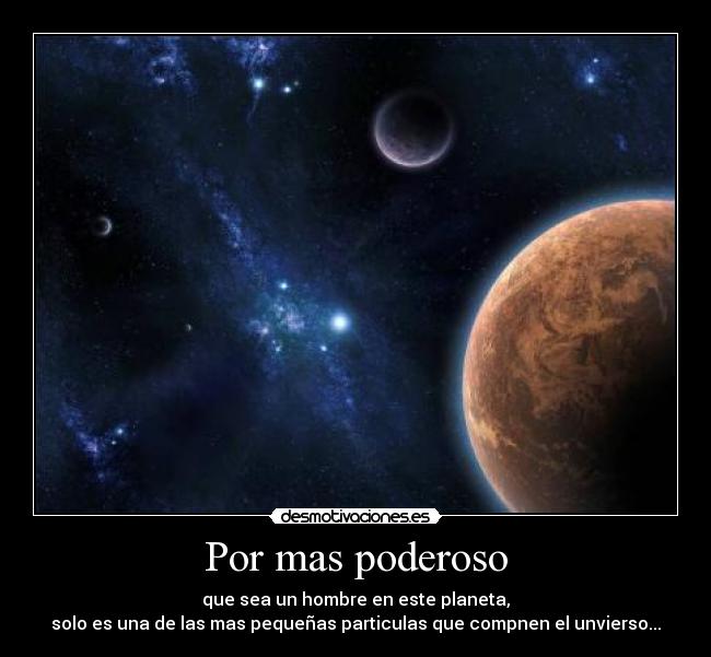 Por mas poderoso -