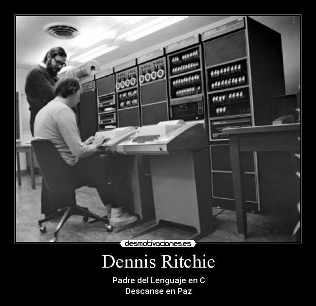 Dennis Ritchie - Padre del Lenguaje en C
Descanse en Paz