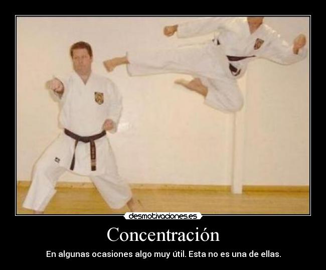 Concentración - En algunas ocasiones algo muy útil. Esta no es una de ellas.
