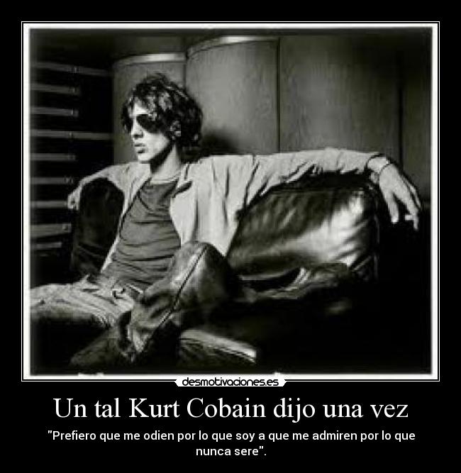 Un tal Kurt Cobain dijo una vez -