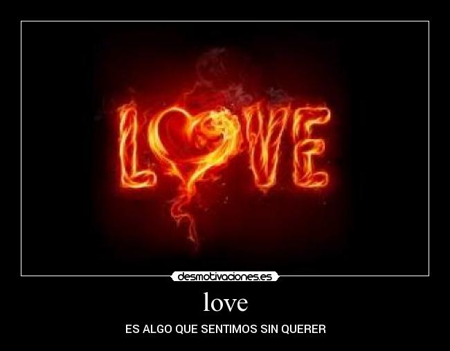 love - ES ALGO QUE SENTIMOS SIN QUERER