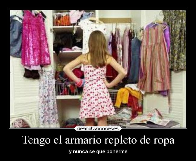 Tengo el armario repleto de ropa - 