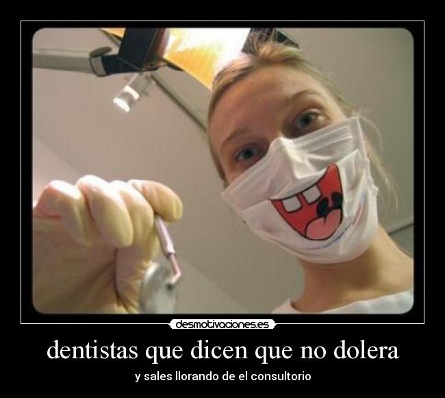 dentistas que dicen que no dolera -