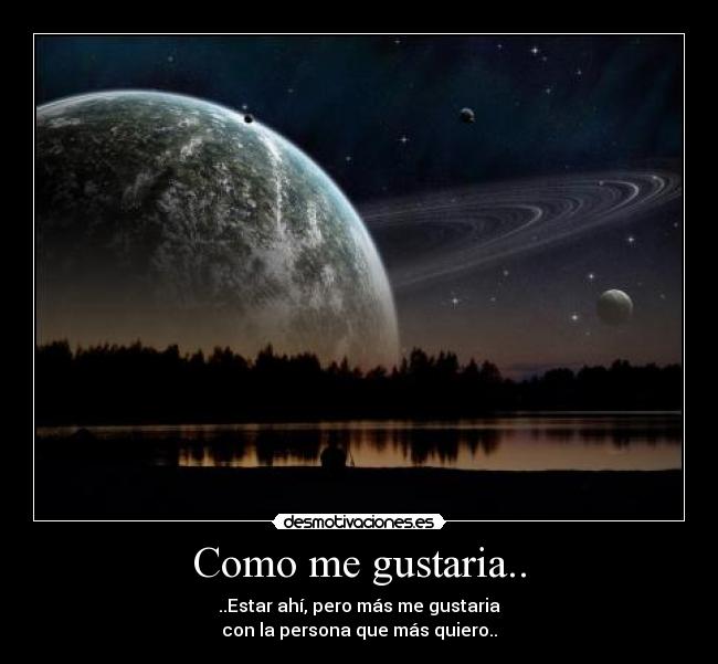 Como me gustaria.. -