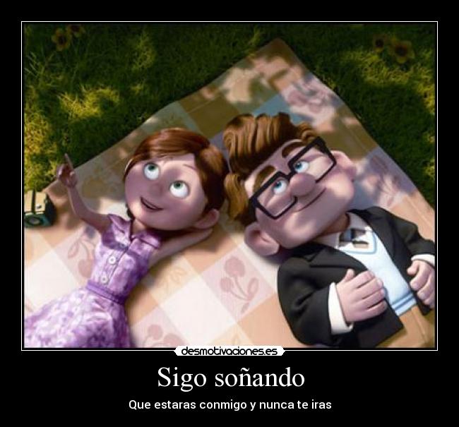 Sigo soñando - Que estaras conmigo y nunca te iras