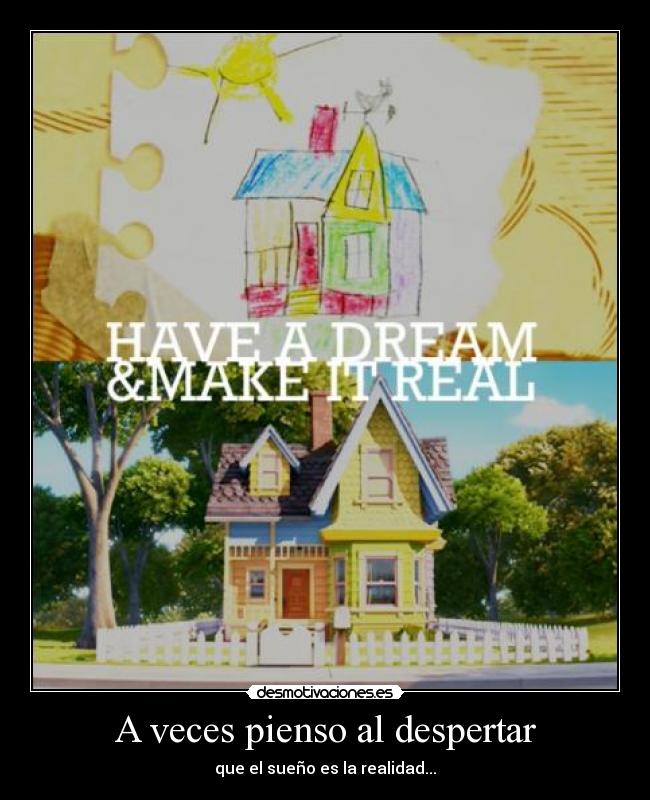 A veces pienso al despertar - que el sueño es la realidad...