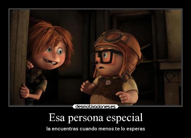 Esa persona especial - la encuentras cuando menos te lo esperas