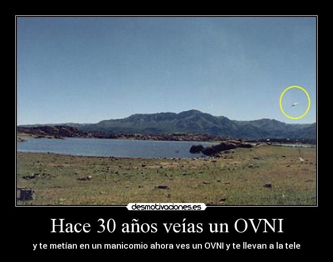 Hace 30 años veías un OVNI | Desmotivaciones Hace 30 años veías un OVNI | Desmotivaciones