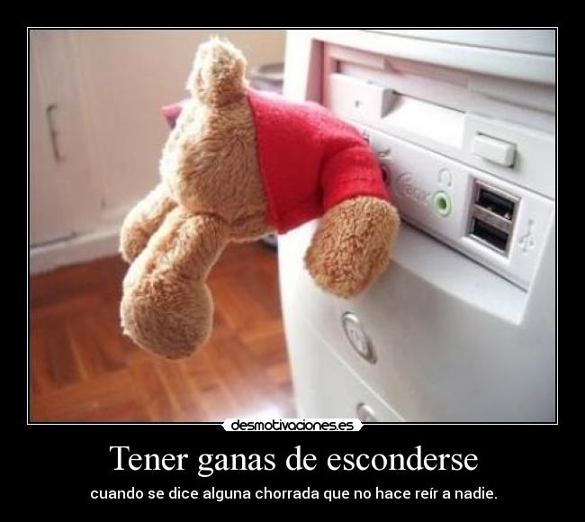 Tener ganas de esconderse - 