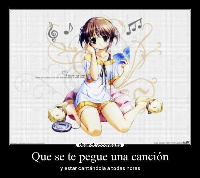Que se te pegue una canción - y estar cantándola a todas horas